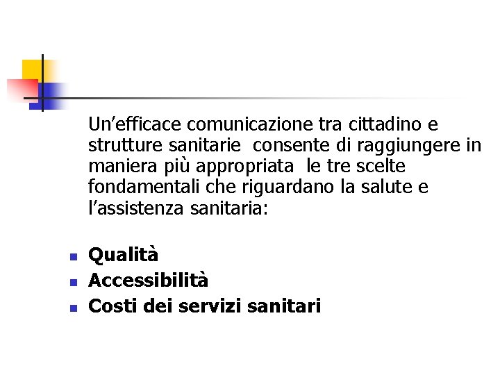  Un’efficace comunicazione tra cittadino e strutture sanitarie consente di raggiungere in maniera più