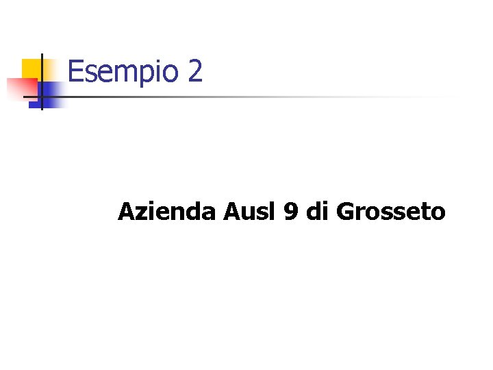 Esempio 2 Azienda Ausl 9 di Grosseto 