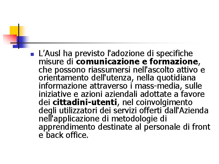 n L’Ausl ha previsto l'adozione di specifiche misure di comunicazione e formazione, che possono