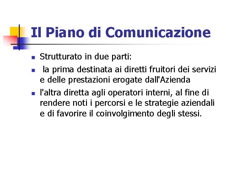Il Piano di Comunicazione n n n Strutturato in due parti: la prima destinata