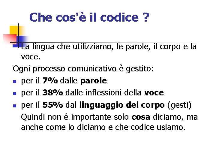 Che cos'è il codice ? La lingua che utilizziamo, le parole, il corpo e