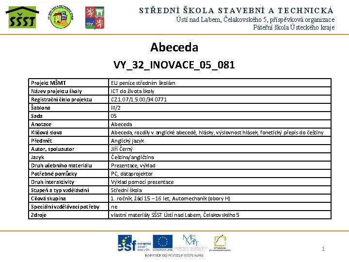 STŘEDNÍ ŠKOLA STAVEBNÍ A TECHNICKÁ Ústí nad Labem, Čelakovského 5, příspěvková organizace Páteřní škola