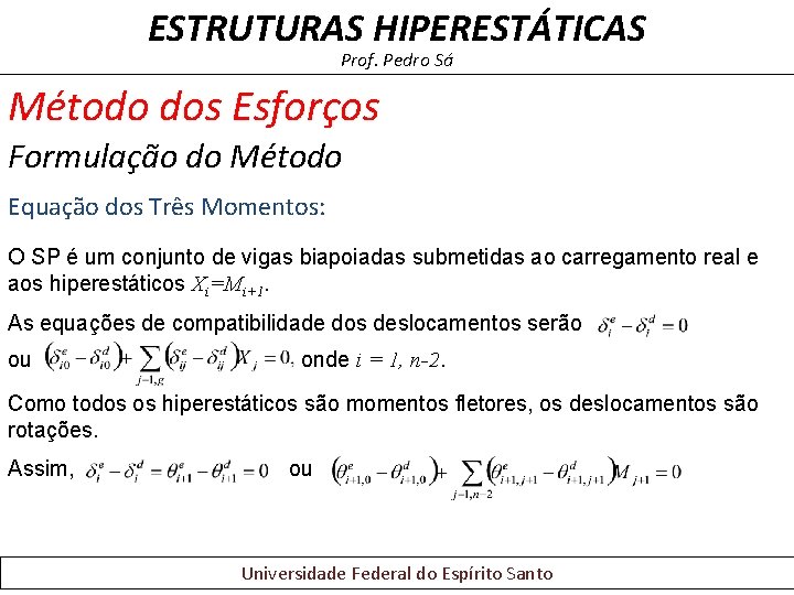 ESTRUTURAS HIPERESTÁTICAS Prof. Pedro Sá Método dos Esforços Formulação do Método Equação dos Três