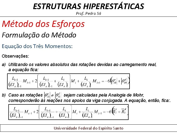 ESTRUTURAS HIPERESTÁTICAS Prof. Pedro Sá Método dos Esforços Formulação do Método Equação dos Três