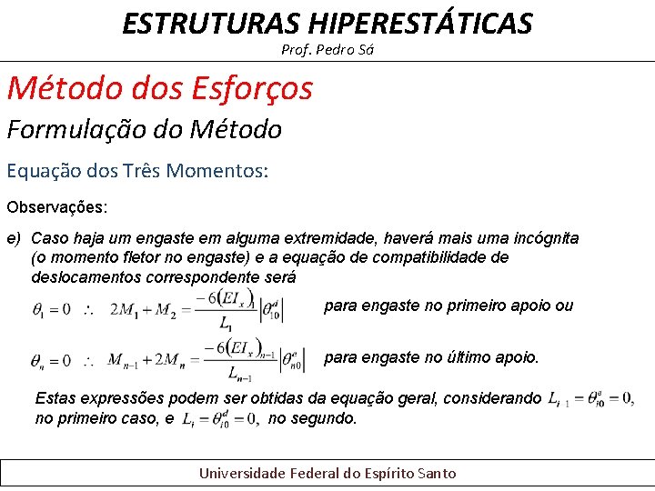 ESTRUTURAS HIPERESTÁTICAS Prof. Pedro Sá Método dos Esforços Formulação do Método Equação dos Três