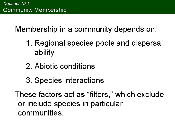 Concept 19. 1 Community Membership in a community depends on: 1. Regional species pools