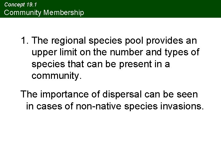 Concept 19. 1 Community Membership 1. The regional species pool provides an upper limit