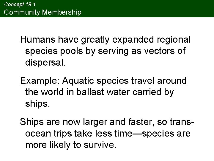 Concept 19. 1 Community Membership Humans have greatly expanded regional species pools by serving