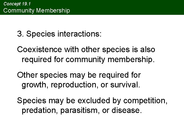 Concept 19. 1 Community Membership 3. Species interactions: Coexistence with other species is also