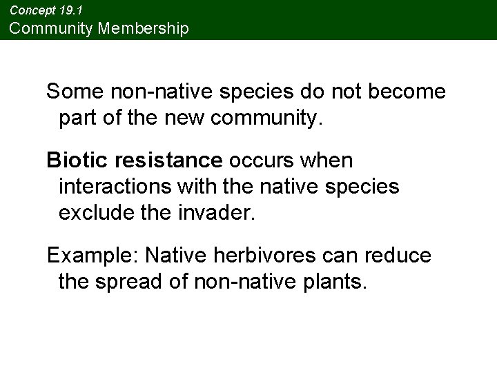 Concept 19. 1 Community Membership Some non-native species do not become part of the