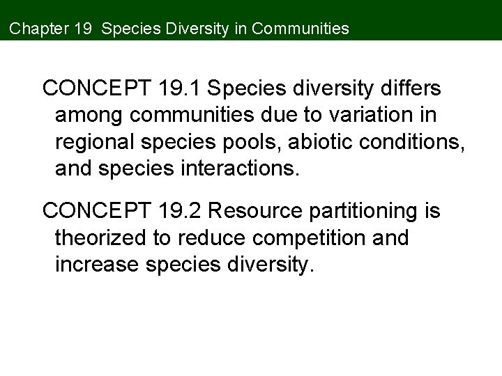 Chapter 19 Species Diversity in Communities CONCEPT 19. 1 Species diversity differs among communities