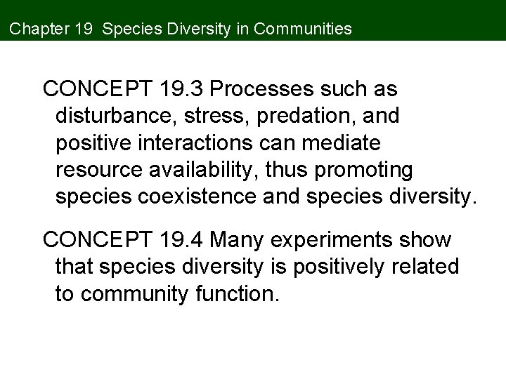 Chapter 19 Species Diversity in Communities CONCEPT 19. 3 Processes such as disturbance, stress,