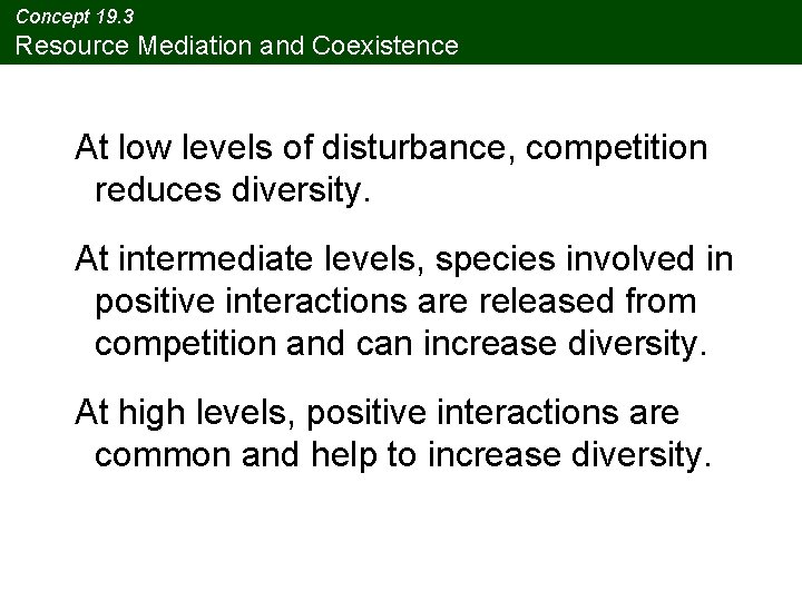 Concept 19. 3 Resource Mediation and Coexistence At low levels of disturbance, competition reduces