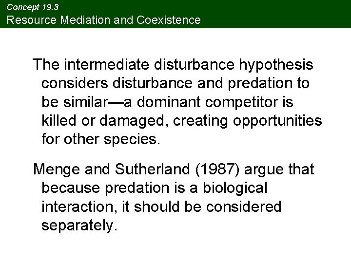 Concept 19. 3 Resource Mediation and Coexistence The intermediate disturbance hypothesis considers disturbance and