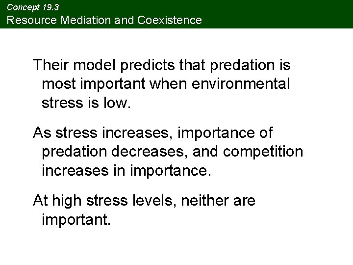 Concept 19. 3 Resource Mediation and Coexistence Their model predicts that predation is most