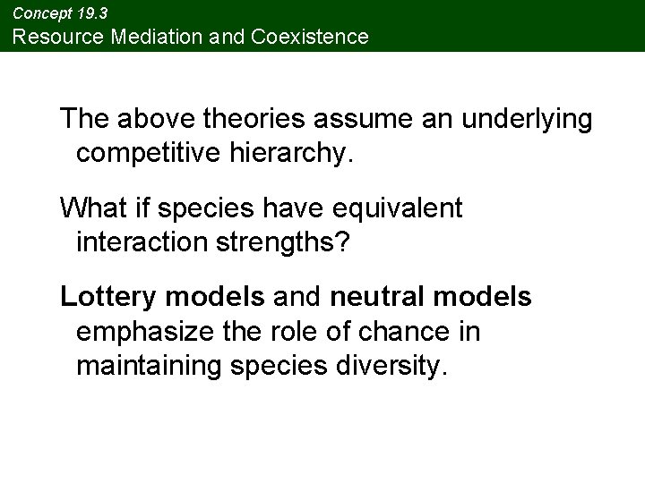 Concept 19. 3 Resource Mediation and Coexistence The above theories assume an underlying competitive