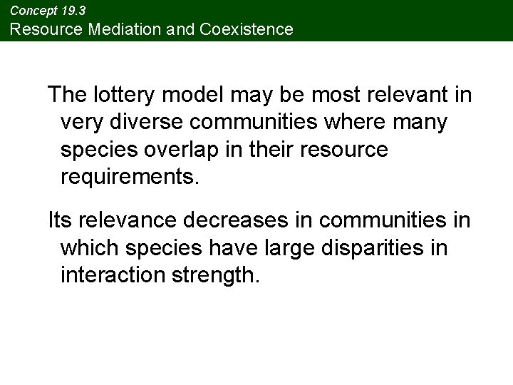 Concept 19. 3 Resource Mediation and Coexistence The lottery model may be most relevant