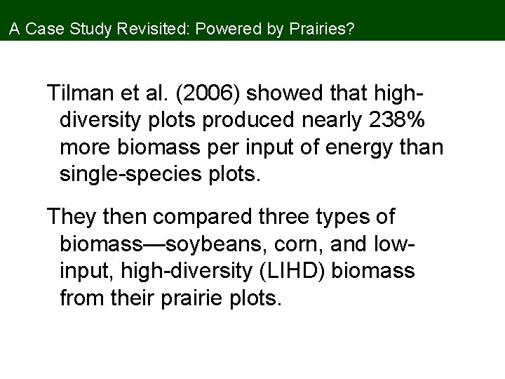 A Case Study Revisited: Powered by Prairies? Tilman et al. (2006) showed that highdiversity