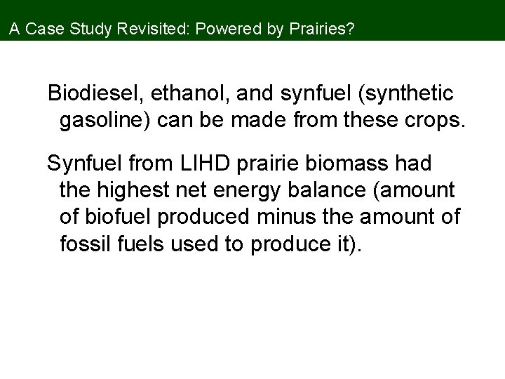 A Case Study Revisited: Powered by Prairies? Biodiesel, ethanol, and synfuel (synthetic gasoline) can