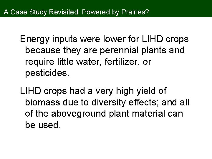 A Case Study Revisited: Powered by Prairies? Energy inputs were lower for LIHD crops