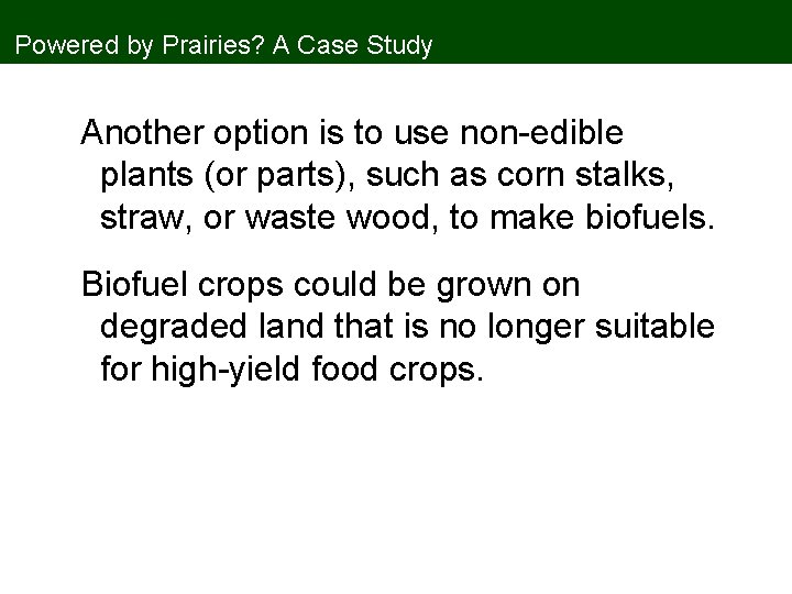 Powered by Prairies? A Case Study Another option is to use non-edible plants (or