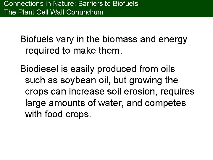 Connections in Nature: Barriers to Biofuels: The Plant Cell Wall Conundrum Biofuels vary in