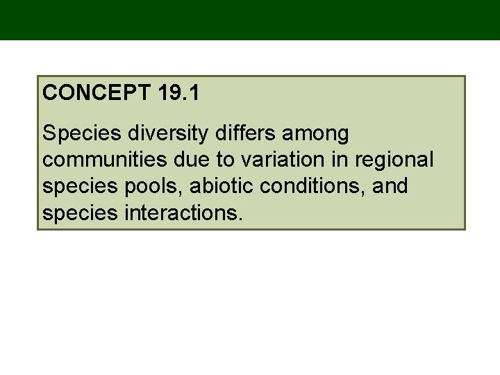 CONCEPT 19. 1 Species diversity differs among communities due to variation in regional species