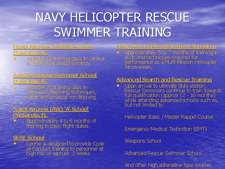 NAVY HELICOPTER RESCUE SWIMMER TRAINING Naval Aircrew Candidate School Pensacola, FL • Includes 19