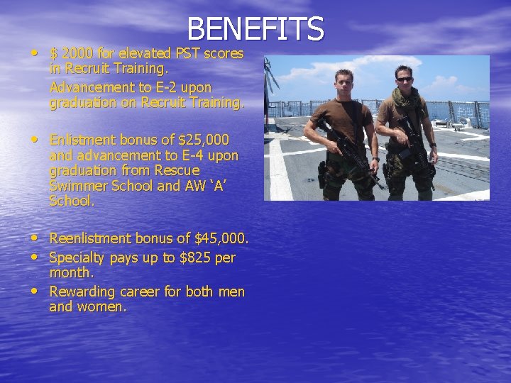 BENEFITS • $ 2000 for elevated PST scores in Recruit Training. Advancement to E-2