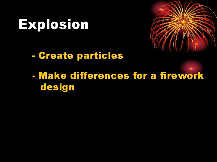 Explosion - Create particles - Make differences for a firework design Explosion - Create particles - Make differences for a firework design