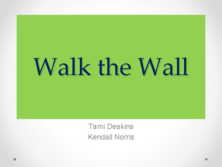 Walk the Wall Tami Deakins Kendall Norris 