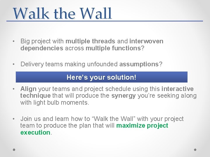 Walk the Wall • Big project with multiple threads and interwoven dependencies across multiple