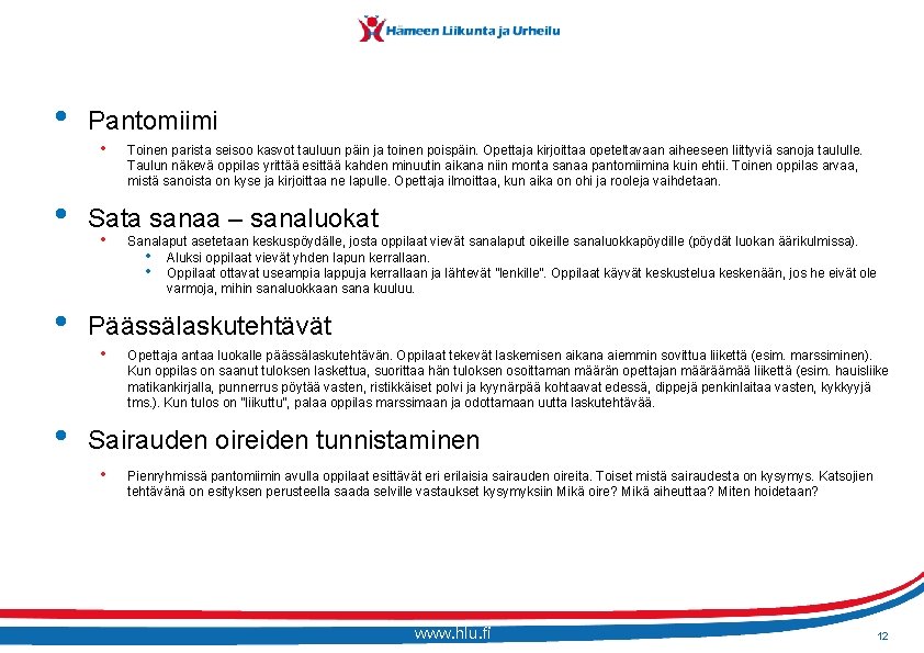  • Pantomiimi • Toinen parista seisoo kasvot tauluun päin ja toinen poispäin. Opettaja