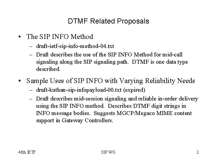 DTMF Related Proposals • The SIP INFO Method – draft-ietf-sip-info-method-04. txt – Draft describes