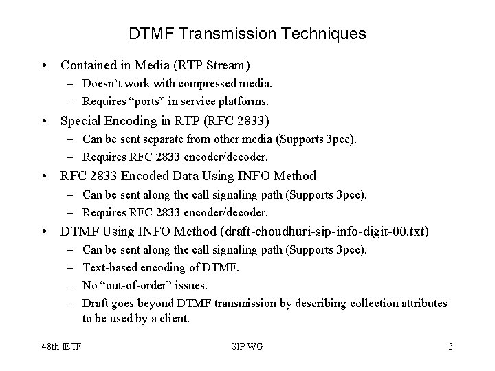 DTMF Transmission Techniques • Contained in Media (RTP Stream) – Doesn’t work with compressed