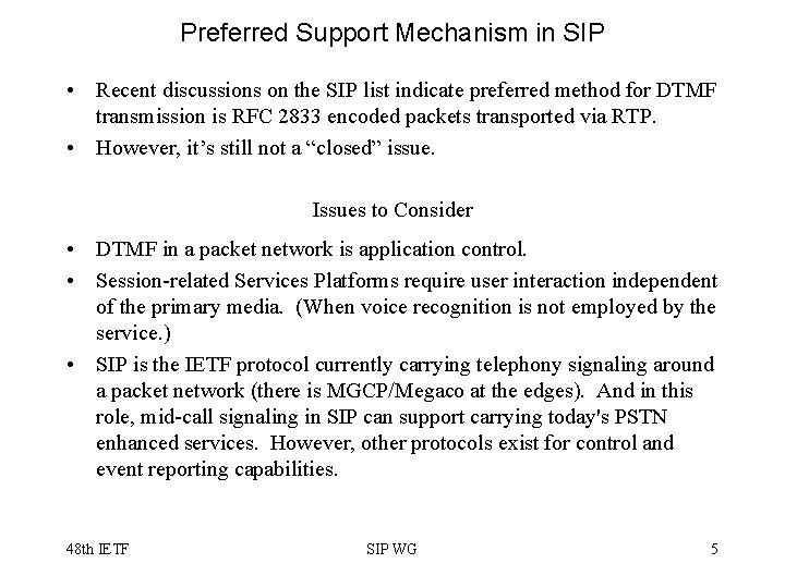 Preferred Support Mechanism in SIP • Recent discussions on the SIP list indicate preferred