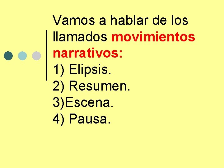 Vamos a hablar de los llamados movimientos narrativos: 1) Elipsis. 2) Resumen. 3)Escena. 4)