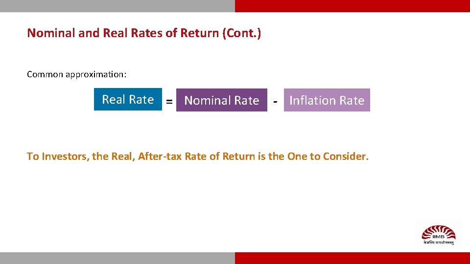 Nominal and Real Rates of Return (Cont. ) Common approximation: Real Rate = Nominal