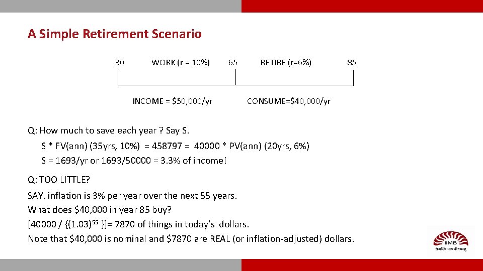 A Simple Retirement Scenario 30 WORK (r = 10%) 65 INCOME = $50, 000/yr