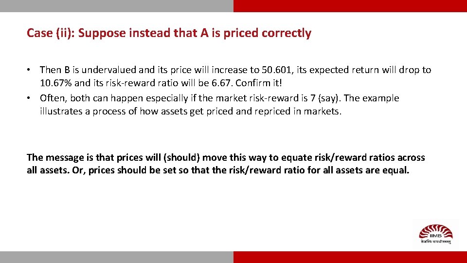 Case (ii): Suppose instead that A is priced correctly • Then B is undervalued