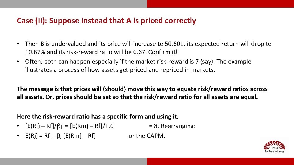 Case (ii): Suppose instead that A is priced correctly • Then B is undervalued