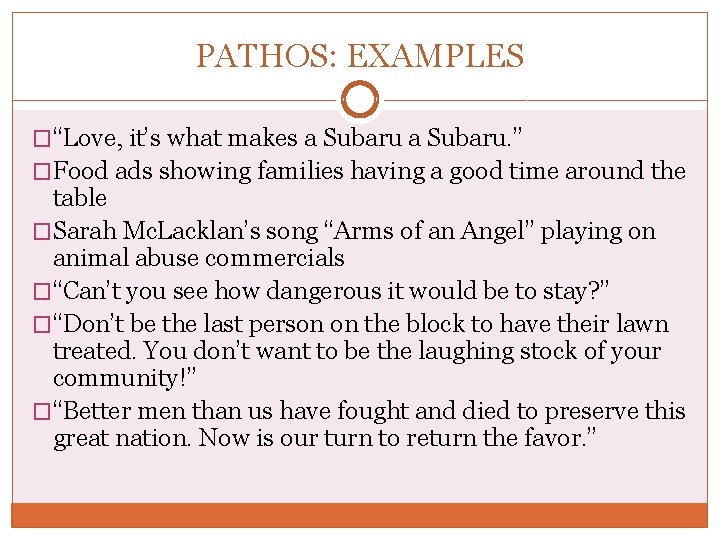 PATHOS: EXAMPLES �“Love, it’s what makes a Subaru. ” �Food ads showing families having