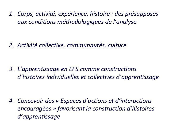 1. Corps, activité, expérience, histoire : des présupposés aux conditions méthodologiques de l’analyse 2.