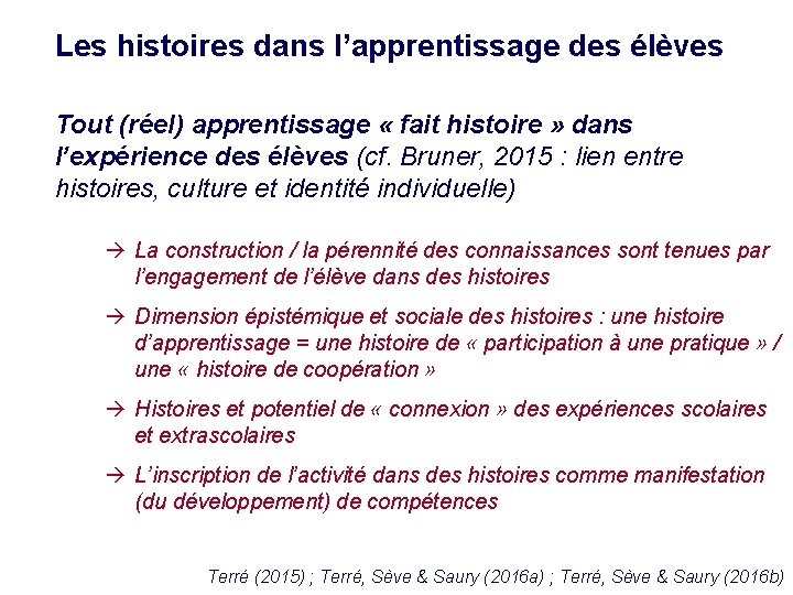 Les histoires dans l’apprentissage des élèves Tout (réel) apprentissage « fait histoire » dans