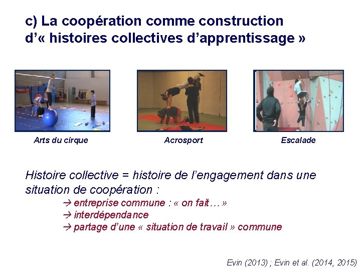 c) La coopération comme construction d’ « histoires collectives d’apprentissage » Arts du cirque