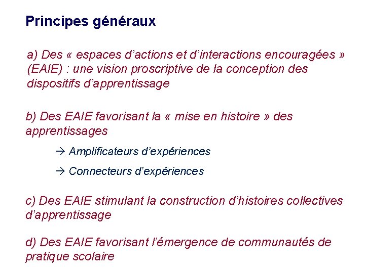 Principes généraux a) Des « espaces d’actions et d’interactions encouragées » (EAIE) : une