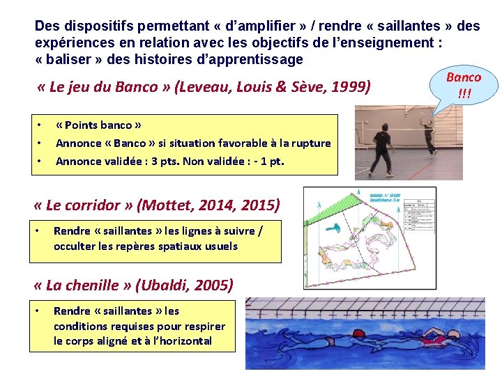 Des dispositifs permettant « d’amplifier » / rendre « saillantes » des expériences en