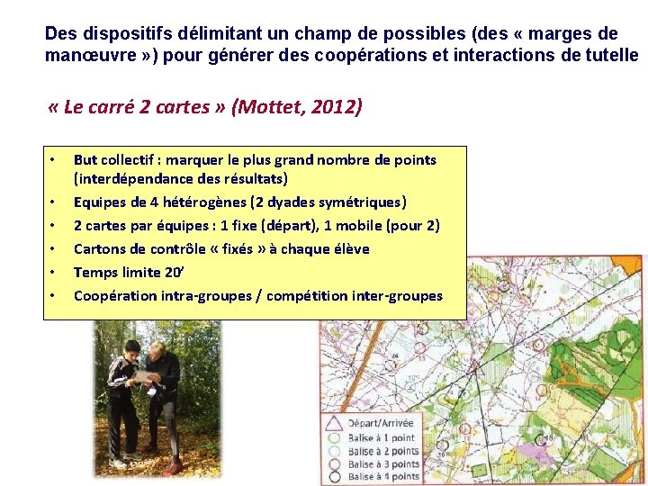 Des dispositifs délimitant un champ de possibles (des « marges de manœuvre » )