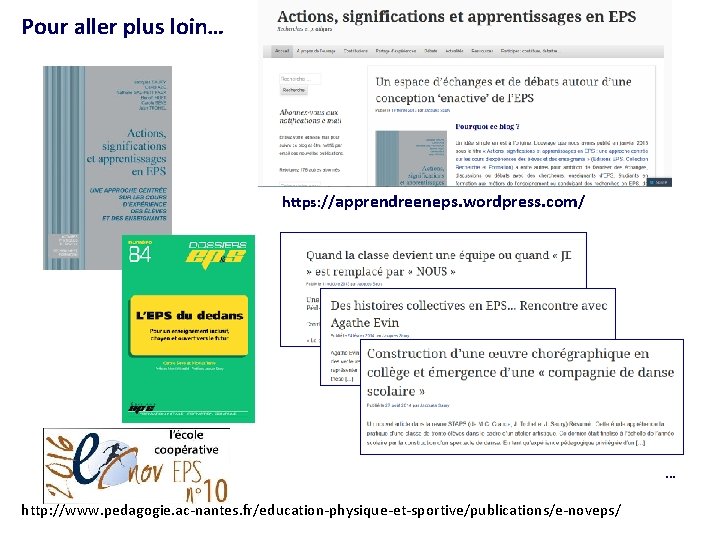 Pour aller plus loin… https: //apprendreeneps. wordpress. com/ … http: //www. pedagogie. ac-nantes. fr/education-physique-et-sportive/publications/e-noveps/