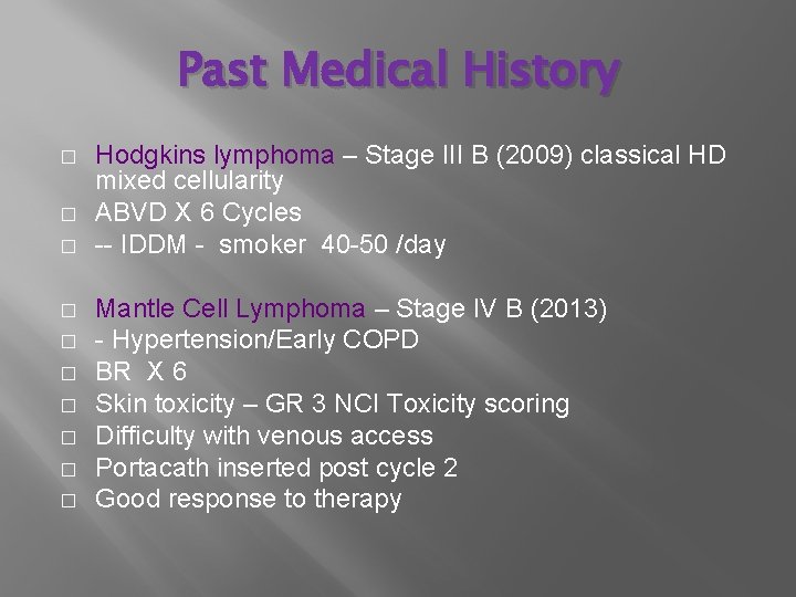 Past Medical History � � � � � Hodgkins lymphoma – Stage III B